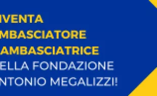 Progetto Ambasciatori - La Fondazione Megalizzi apre le candidature